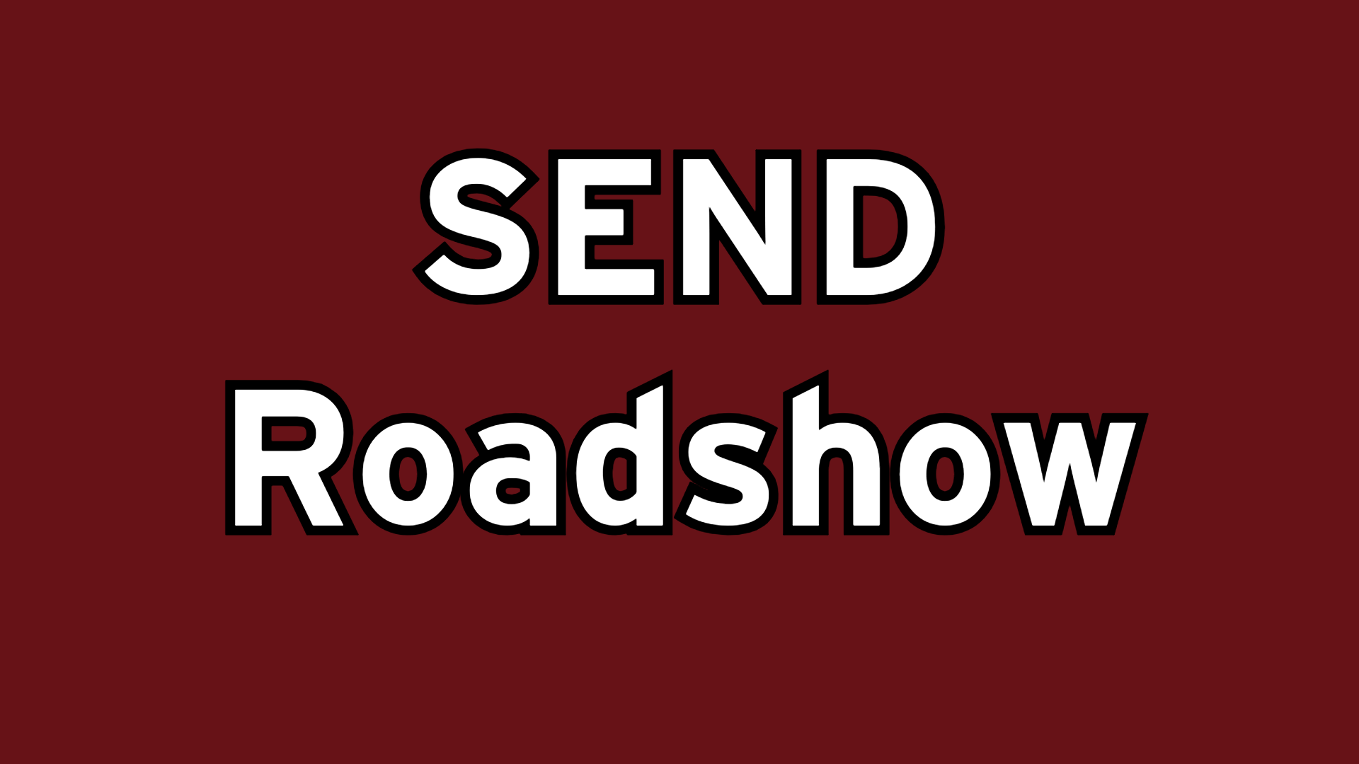 SEND Roadshow ...